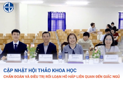 CẬP NHẬT HỘI THẢO KHOA HỌC “ CHẨN ĐOÁN VÀ ĐIỀU TRỊ RỐI LOẠN HÔ HẤP LIÊN QUAN ĐẾN GIẤC NGỦ”