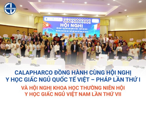 CALAPHARCO ĐỒNG HÀNH CÙNG HỘI NGHỊ Y HỌC GIẤC NGỦ QUỐC TẾ VIỆT – PHÁP LẦN THỨ I VÀ HỘI NGHỊ KHOA HỌC THƯỜNG NIÊN HỘI Y HỌC GIẤC NGỦ VIỆT NAM LẦN THỨ VII