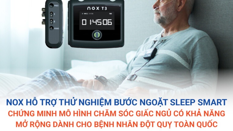 Nox Hỗ Trợ Thử Nghiệm Bước Ngoặt Sleep Smart Chứng Minh Mô Hình Chăm Sóc Giấc Ngủ Có Khả Năng Mở Rộng Dành Cho Bệnh Nhân Đột Quỵ Toàn Quốc